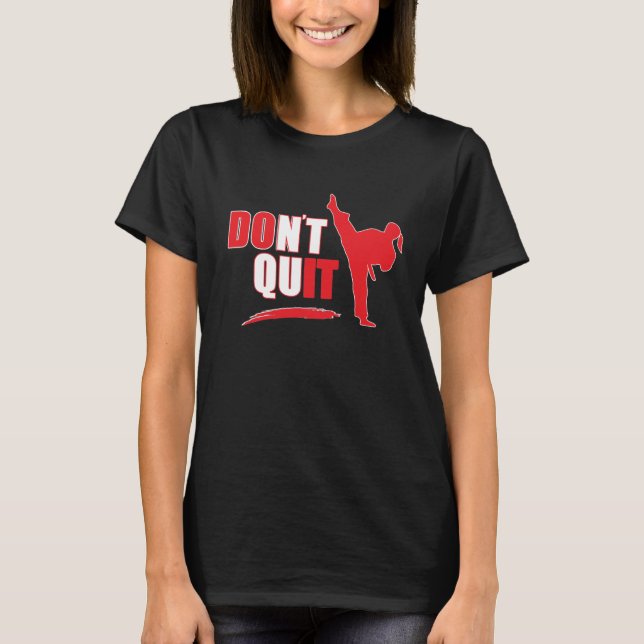 Nicht tun Quit/Do es: Motivierend weibliche T-Shirt (Vorderseite)
