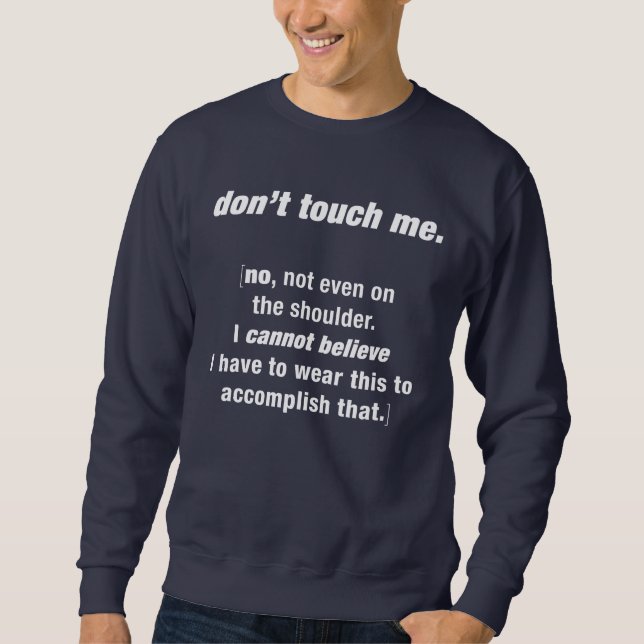 nicht tun Touch ich Sweatshirt (Vorderseite)