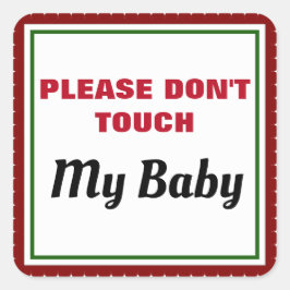 Nicht tun Touch mein Baby Quadratischer Aufkleber