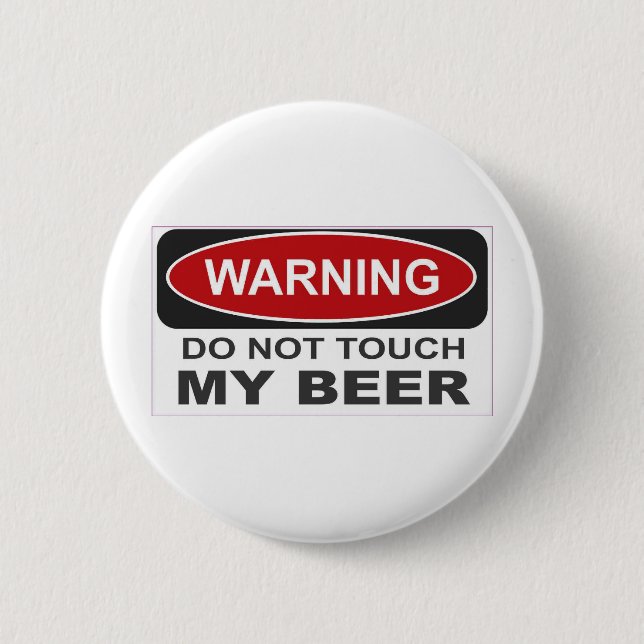 Nicht tun Touch mein Bier Button (Vorderseite)