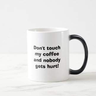 Nicht tun Touch mein Kaffee und niemand erhält zu Verwandlungstasse