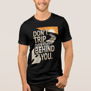 Nicht über die Vergangenheit stolpern: Motivierend Tri-Blend Shirt