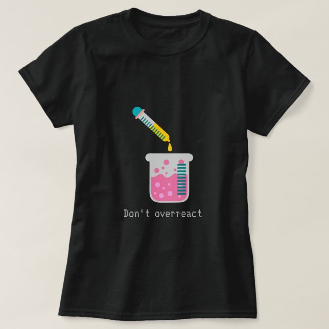 Nicht überreagieren mit dem Slogan "komische Chemi T-Shirt (Design vorne)