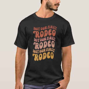 Nicht unser erster Rodeo-Junggeselinnen-Abschied f T-Shirt
