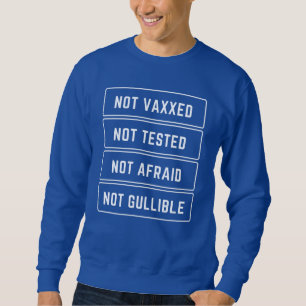 Nicht vaxxed nicht geprüft, nicht gefärbt, nicht sweatshirt
