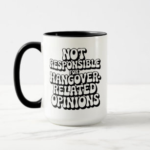 Nicht verantwortlich für Hangover-Meinungen Tasse