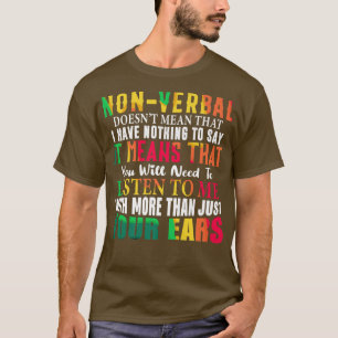 Nicht verbal Gemein, dass ich nichts Neueres zu sa T-Shirt