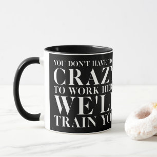 nicht verrückt hier tun wir ausbilden Sie - Kaffe Tasse