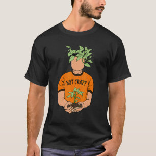 Nicht verrückte Pflanzen Topf Süße Gärtnerin Pflan T-Shirt