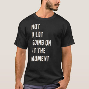 Nicht viel geht im Moment Leopard Lazy Bor T-Shirt