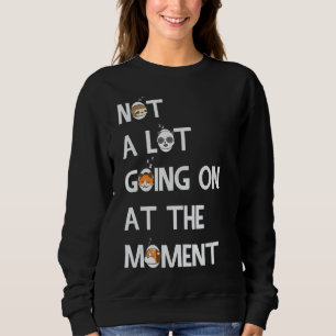 Nicht viel geht im Moment los Lazy Sarca Sweatshirt