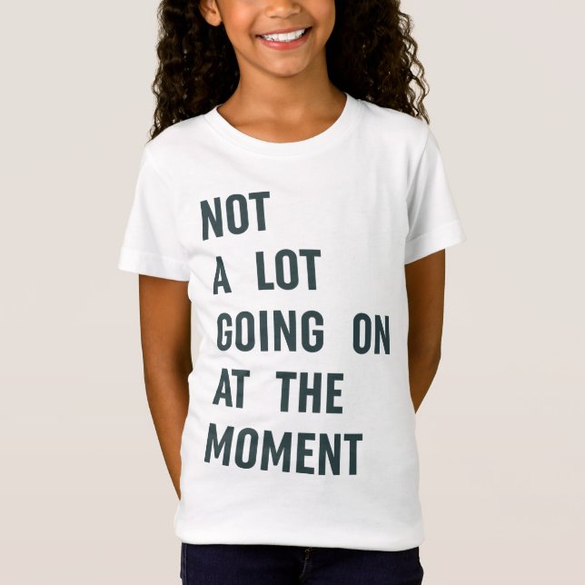 Nicht viel geht im Moment, Trendy Sprichwort T-S T-Shirt (Vorderseite)