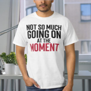 Nicht Viel Los Im Moment Typografie T-Shirt