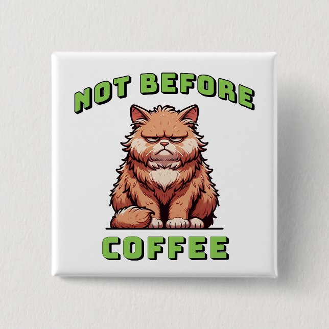 Nicht vor dem Kaffee Button (Vorderseite)
