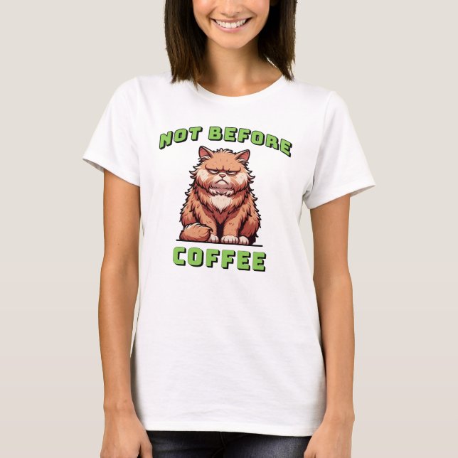 Nicht vor dem Kaffee T-Shirt (Vorderseite)