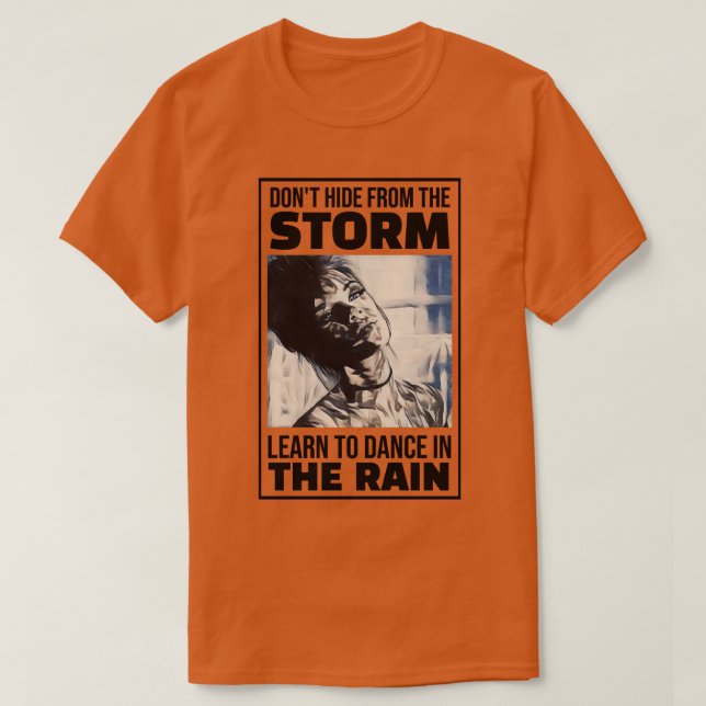 Nicht vor dem Sturm verstecken lernen, im Rai zu t T-Shirt (Design vorne)