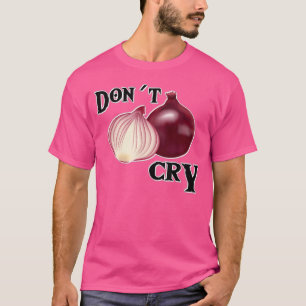 Nicht weinende Zwiebel T-Shirt