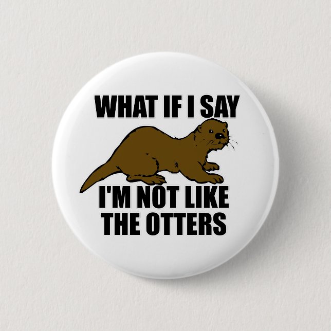 Nicht wie die Otter Button (Vorderseite)