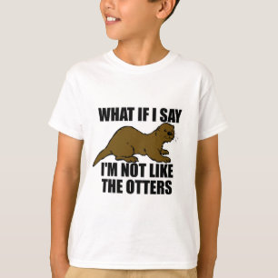 Nicht wie die Otters T-Shirt