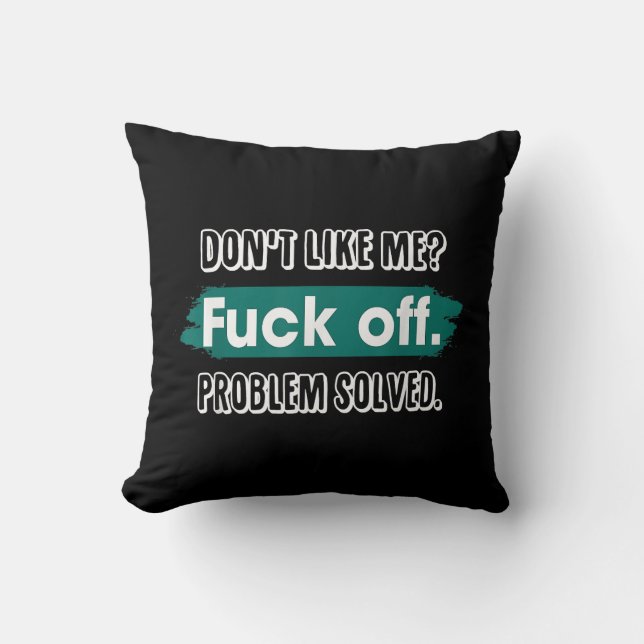 Nicht wie ich F*ck Off Problem gelöst lustige Sass Kissen (Vorderseite)