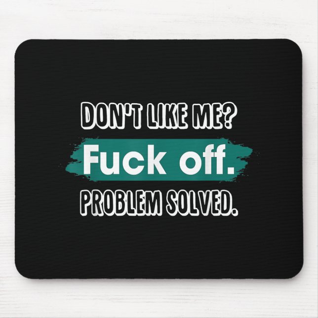 Nicht wie ich F*ck Off Problem gelöst lustige Sass Mousepad (Vorne)