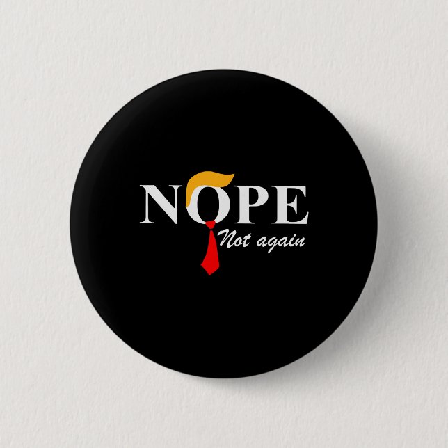 Nicht wieder lustig Trump Apparel Nope nicht wiede Button (Vorderseite)