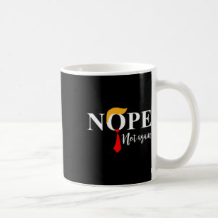 Nicht wieder lustig Trump Apparel Nope nicht wiede Kaffeetasse