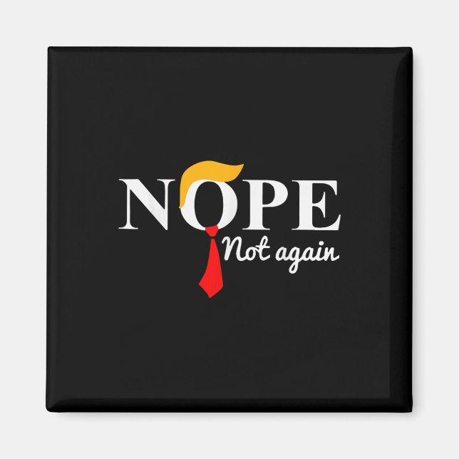 Nicht wieder lustig Trump Apparel Nope nicht wiede Magnet (Vorne)