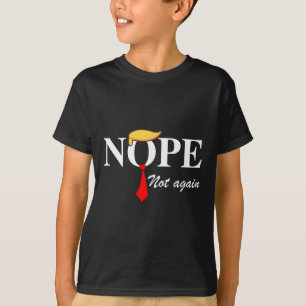 Nicht wieder lustig Trump Apparel Nope nicht wiede T-Shirt