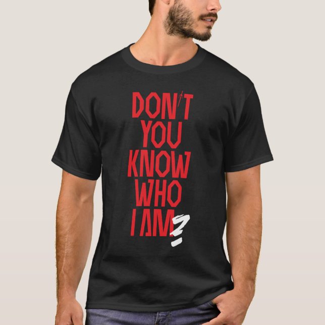 Nicht wissen Sie, wem ich bin? Natchios Ausgabe T-Shirt (Vorderseite)