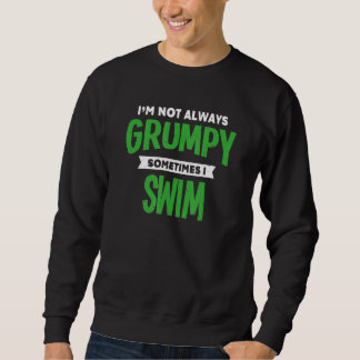 Nicht wütend Manchmal schwimme ich schwimmen Spaß Sweatshirt