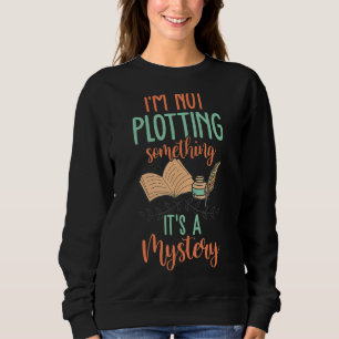 Nicht zeichnen Es ist ein Mystery Book Writer Auth Sweatshirt