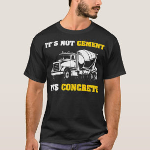 Nicht Zement, sondern Betonbaumaschinen T-Shirt