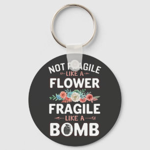 Nicht zerbrechlich wie eine Blume fragil wie eine  Schlüsselanhänger