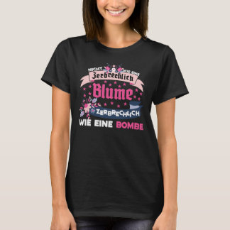 Nicht Zerbrechlich Wie Eine Blume T-Shirt