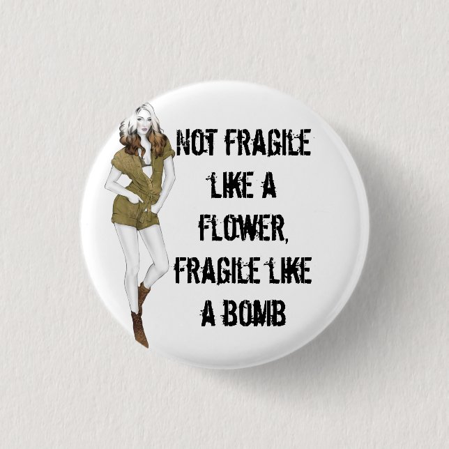 Nicht zerbrechlich wie eine Blume, zerbrechlich wi Button (Vorderseite)