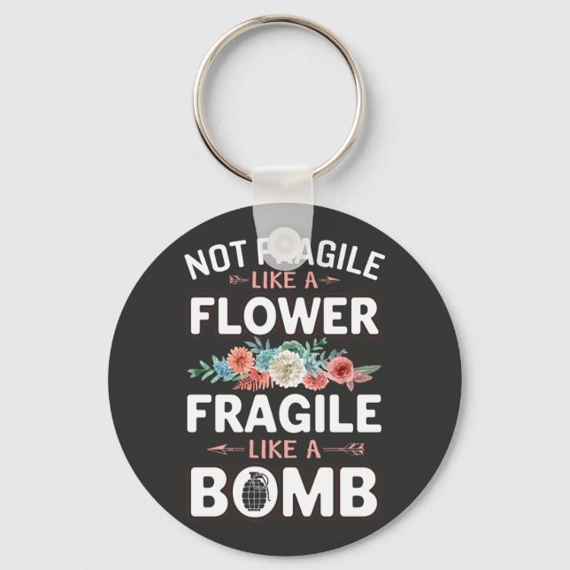 Nicht zerbrechlich wie eine Blume zerbrechlich wie Schlüsselanhänger (Vorderseite)