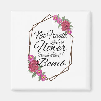 Nicht zerbrechlich wie eine zerbrechliche Blume wi Magnet