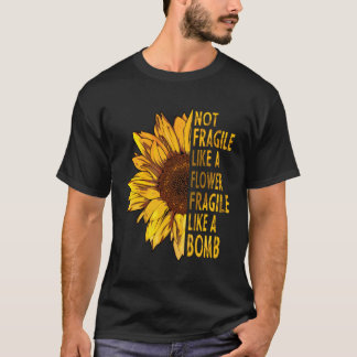 Nicht zerbrechlich wie eine zerbrechliche Blume wi T-Shirt