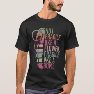 Nicht zerbrechlich wie eine zerbrechliche Blume wi T-Shirt