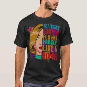 Nicht zerbrechlich wie eine zerbrechliche Blume wi T-Shirt