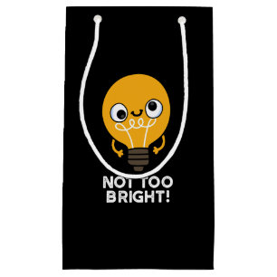 Nicht zu hell Funny Bulb Pun Dark BG Kleine Geschenktüte