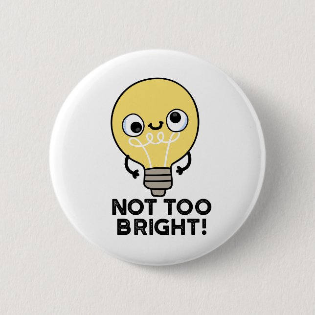 Nicht zu helle, lustige Bulb Pun Button (Vorderseite)