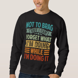 Nicht zu stumpfen, aber ich kann vergessen, was ic sweatshirt