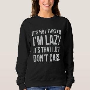 Nicht zufällig ich nur Donu2019t Pflege Sarcastic Sweatshirt