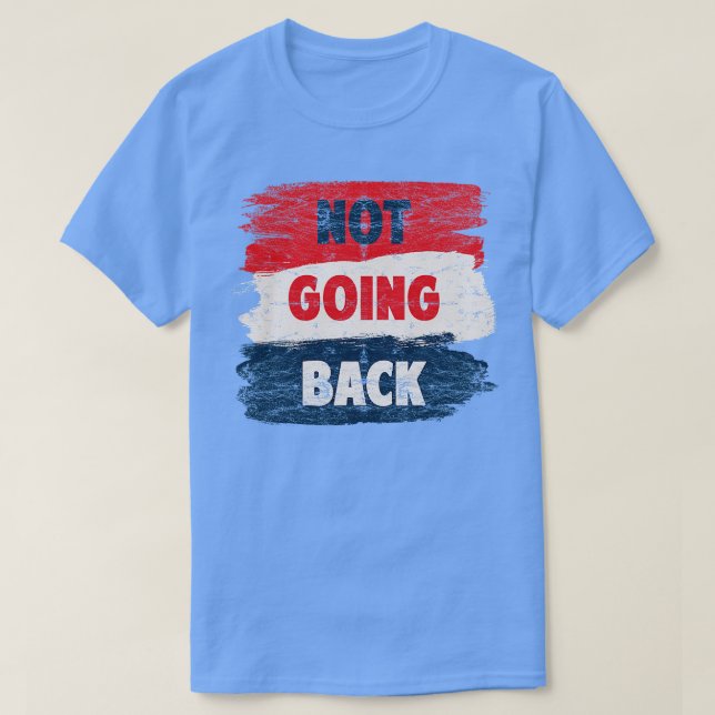 Nicht zurückgehen T-Shirt (Design vorne)