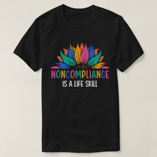 Nichteinhaltung ist eine Lebensfähigkeit T-Shirt (Design vorne)