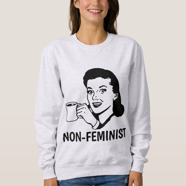 NICHTFEMINISTIN, Antifeministin, meine Damen und H Sweatshirt (Vorderseite)