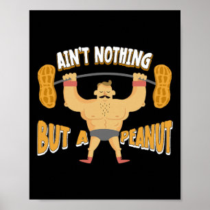 Nichts als ein Erdnuss-Bodybuilding-Gewichtheben Poster