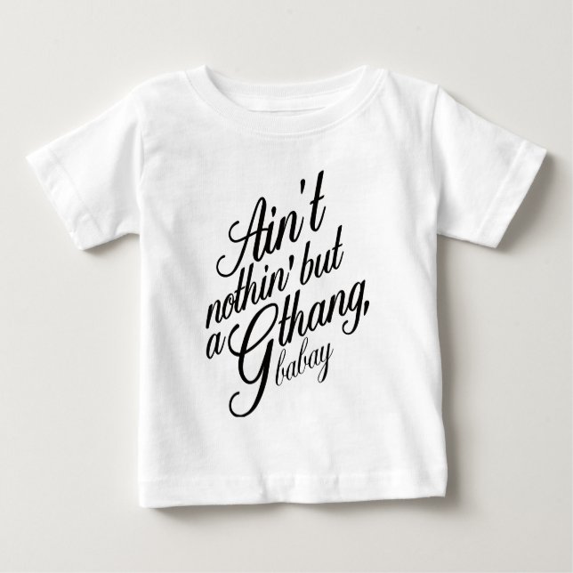 Nichts als ein G Thang Babay Baby T-shirt (Vorderseite)
